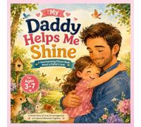 My Daddy Helps Me Shine: A Heartwarming Picture Book About a Father's Love