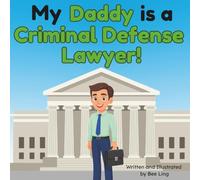 My Daddy is a Criminal Defense Lawyer!: An Educational Rhyming Picture Book About Defense Attorneys and Careers in Law (The Beeling Hive: Law (Careers for Kids Ages 2-6))