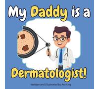 My Daddy is a Dermatologist!: Educational children’s doctor book about real medical careers. Perfect for curious kids who love STEM, medicine, and ... Club: Doctors (Careers for Kids Ages 2-6))