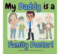 My Daddy is a Family Doctor!: Educational baby book gift for new family doctor parents, STEM, science, birthday, father's day, baby shower