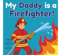 My Daddy Is A Firefighter!: An Educational Children's Picture Book That Celebrates Real Community Helper Careers (The Beeling Hive: Community Helpers (Careers for Kids Ages 2-6))
