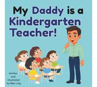 My Daddy Is A Kindergarten Teacher!: Kids Picture Book That Teaches About Real Community Helper Careers (The Beeling Hive: Community Helpers (Careers for Kids Ages 2-6))