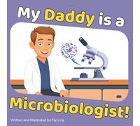 My Daddy is a Microbiologist!: A Rhyming Children’s Picture Book About the Scientists Who Study Germs, Bacteria, Viruses, and Parasites (The Flyling Lab: Science (Careers for Kids Ages 2-6))