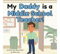 My Daddy Is A Middle School Teacher!: Educational Children's Picture Book About Real Community Helper Careers (The Beeling Hive: Community Helpers (Careers for Kids Ages 2-6))