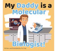 My Daddy is a Molecular Biologist!: A Rhyming STEM Picture Book Celebrating the Scientists Who Study DNA and Proteins (The Flyling Lab: Science (Careers for Kids Ages 2-6))