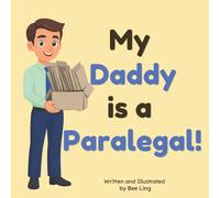 My Daddy is a Paralegal!: An Educational Picture Book About the Legal Professionals Who Help Attorneys Prepare Every Legal Case (The Beeling Hive: Law (Careers for Kids Ages 2-6))