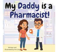 My Daddy is a Pharmacist!: Kid’s picture book that teaches about real medical careers as an allied healthcare professional (Allied Healthcare Professionals (Careers for Kids Ages 2-6))