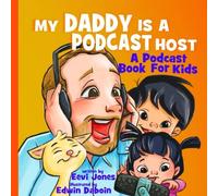 My Daddy Is A Podcast Host: A Podcast Book For Kids (Changemakers)