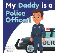 My Daddy Is A Police Officer!: An Educational Children's Picture Book That Celebrates Real Community Helper Careers (The Beeling Hive: Community Helpers (Careers for Kids Ages 2-6))