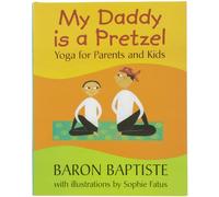 My Daddy Is a Pretzel: Yoga for Parents and Kids