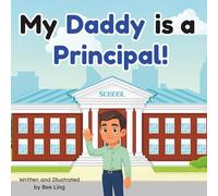 My Daddy Is A Principal!: An Educational Children's Picture Book About Real Community Helper Careers (The Beeling Hive: Community Helpers (Careers for Kids Ages 2-6))