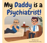 My Daddy is a Psychiatrist!: Doctor picture book for children about real medical careers. Perfect for curious kids who love STEM, medicine, and ... Club: Doctors (Careers for Kids Ages 2-6))