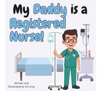My Daddy is a Registered Nurse!: Children’s nurse picture book that teaches about real medical careers. Perfect for inspiring curious kids who love ... Club: Nurses (Careers for Kids Ages 2-6))