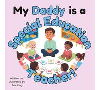 My Daddy Is A Special Education Teacher!: Educational Kids Picture Book About Real Community Helper Careers (The Beeling Hive: Community Helpers (Careers for Kids Ages 2-6))