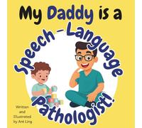 My Daddy Is A Speech-Language Pathologist!: Educational Children’s Picture Book About Real Medical Careers In Allied Healthcare Professions (The ... ... Professionals (Careers for Kids Ages 2-6))