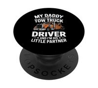 My Daddy Is A Tow Truck Driver And I'm His Little Partner PopSockets Adhesive PopGrip