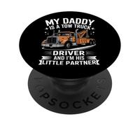 My Daddy Is A Tow Truck Driver And I'm His Little Partner PopSockets Adhesive PopGrip