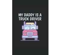 My Daddy Is A Truck Driver: College Rulled Notebook For Kids Of Truck Drivers