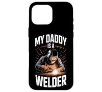 My Daddy Is A Welder Welding Profession Trade Workers Case for iPhone 16 Pro Max