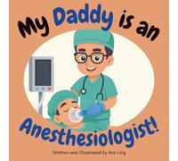 My Daddy is an Anesthesiologist!: Educational children’s book that introduces kids to careers in medicine. Perfect for early learners who love doctor ... stories, and real-life heroes in healthcare.