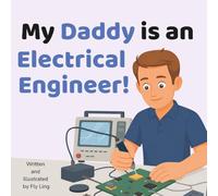My Daddy is an Electrical Engineer!: A Rhyming STEM Career Picture Book About Electricity, Circuits, and Signals (The Flyling Lab: Engineer (Careers for Kids Ages 2-6))