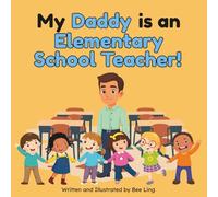 My Daddy Is An Elementary School Teacher!: Educational Children's Picture Book About Real Community Helper Careers (The Beeling Hive: Community Helpers (Careers for Kids Ages 2-6))