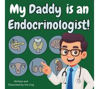 My Daddy is an Endocrinologist!: Educational children’s doctor book about real medical careers. Perfect for curious kids who love STEM, medicine, and ... Club: Doctors (Careers for Kids Ages 2-6))
