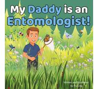 My Daddy is an Entomologist!: A Rhyming STEM Picture Book About the Scientists Who Study Insects (The Flyling Lab: Science (Careers for Kids Ages 2-6))