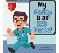 My Daddy is an ICU Nurse!: Children’s nurse picture book that teaches about real medical careers. Perfect for inspiring curious kids who love science. ... Club: Nurses (Careers for Kids Ages 2-6))