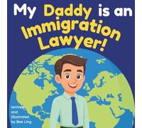 My Daddy is an Immigration Lawyer!: An Educational Picture Book About Attorneys Who Help People Build a Life in a New Country (The Beeling Hive: Law (Careers for Kids Ages 2-6))