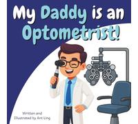 My Daddy is an Optometrist!: Educational children’s doctor picture book about real medical careers. Perfect for curious kids who love STEM, medicine, ... Club: Doctors (Careers for Kids Ages 2-6))