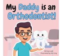 My Daddy is an Orthodontist!: Doctor picture book for children about real medical careers. Perfect for inspiring curious kids who love STEM, medicine, ... Club: Doctors (Careers for Kids Ages 2-6))