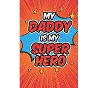 My Daddy Is My Superhero: Dad I Wrote A Book About You What I love About Dad Fill In The Blank Book