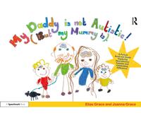 My Daddy is Not Autistic (But My Mummy is) : A Picture Book and Guide Exploring Neurodiverse Families and Celebrating Difference