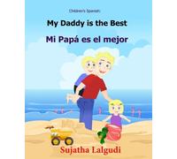 My Daddy is the Best! Mi Papá es el mejor!: Libros para niños (Cuentos para Dormir 3-7 Años) Children's Spanish book. Spanish book for kids. ... 7 (Bilingual Spanish books for children)