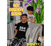 My Daddy Said: A Kindness and Respect Guide for Kids & Teens - Teach Values of Respect, Care, and Kindness - Perfect Book for Nurturing Young Minds: Respect