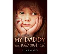 My Daddy the Pedophile: A Memoir