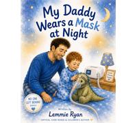 My Daddy Wears a Mask at Night. (No One Left Behind.)