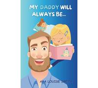 My Daddy will always be (My ... Will Always Be)