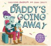 My Daddy's Going Away: Written by Christopher MacGregor, 2014 Edition, Publisher: Picture Corgi [Paperback]