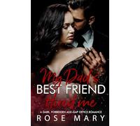 My Dad's Best Friend Hired me: A Dark, Forbidden Age-Gap Office Romance