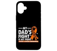 My Dad's Fight Is My Fight Kidney Cancer Awareness Case for iPhone 16 Plus