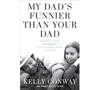 My Dad's Funnier than Your Dad: Growing Up with Tim Conway in the Funniest House in America
