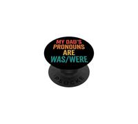 My Dads Pronouns Are Was/Were PopSockets Adhesive PopGrip