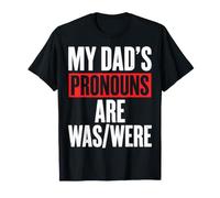 My Dads Pronouns are was/were T-Shirt