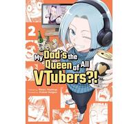 My Dad's the Queen of All VTubers?! Vol. 2