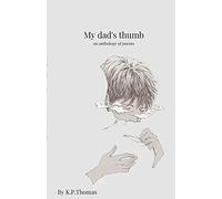 My dad's thumb: An Anthology of poems