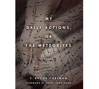 My Daily Actions, or The Meteorites: Poems (Poets Out Loud)