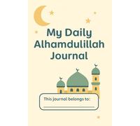My Daily Alhamdulillah Journal (Little Muslims Shine)