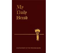My Daily Bread: A Summary of the Spiritual Life: Simplified and Arranged for Daily Reading, Reflection and Prayer